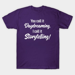 You Call It Daydreaming, I Call It Storytelling! | Quotes | Purple T-Shirt